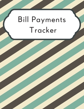 Bill Payments Tracker: A 2020 Simple Monthly Bill Payments Tracker Checklist Organizer Planner Log Book Money Debt Tracker Keeper Budgeting Financial ... Journal Notebook size 8.5"x11" with 140 pages