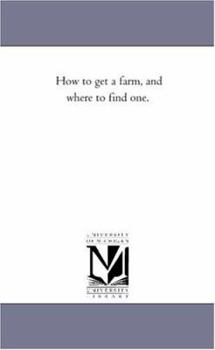 Paperback How to Get A Farm, and Where to Find One. Book