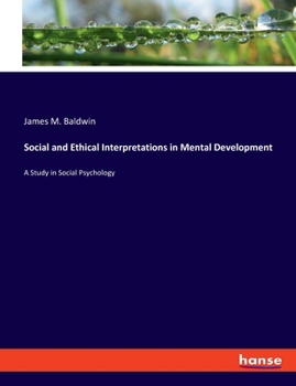 Social and Ethical Interpretations in Mental Development (1897) (Thoemmes Press - Classics in Psychology)
