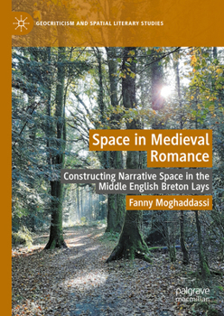 Hardcover Space in Medieval Romance: Constructing Narrative Space in the Middle English Breton Lays Book
