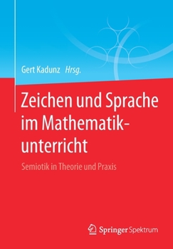 Paperback Zeichen Und Sprache Im Mathematikunterricht: Semiotik in Theorie Und PRAXIS [German] Book