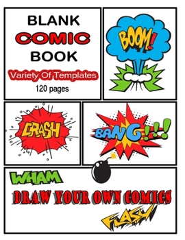 Blank Comic Book: Draw Your Own Comics - 120 Pages of Fun and Unique Templates - A Large 8.5" x 11" Notebook and Sketchbook for Kids and Adults to Unleash Creativity-(kids,girls,boys,women)