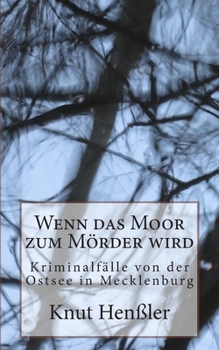 Paperback Wenn das Moor zum Mörder wird: Kriminalfälle von der Ostsee in Mecklenburg [German] Book