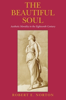 Paperback The Beautiful Soul: Aesthetic Morality in the Eighteenth Century Book