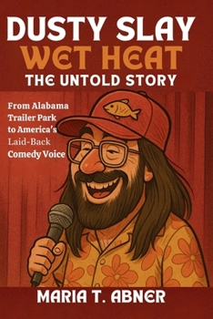 Paperback Dusty Slay: WET HEAT The Untold Story: From Alabama Trailer Park to America's Laid-Back Comedy Voice Book