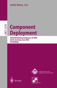 Paperback Component Deployment: Ifip/ACM Working Conference, CD 2002, Berlin, Germany, June 20-21, 2002, Proceedings Book