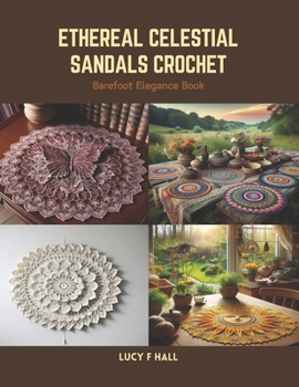 Paperback Ethereal Celestial Sandals Crochet: Barefoot Elegance Book