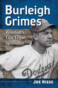 Paperback Burleigh Grimes: Baseball's Last Legal Spitballer Book