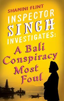 A Bali Conspiracy Most Foul - Book #2 of the Inspector Singh Investigates