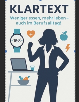 Paperback Klartext Weniger essen, mehr leben - auch im Berufsalltag! [German] Book
