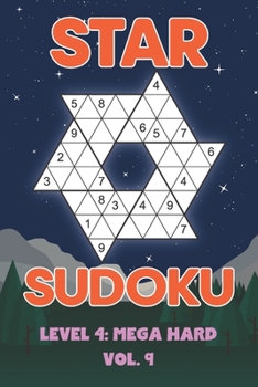 Paperback Star Sudoku Level 4: Mega Hard Vol. 9: Play Star Sudoku Hoshi With Solutions Star Shape Grid Hard Level Volumes 1-40 Sudoku Variation Travel Friendly Book