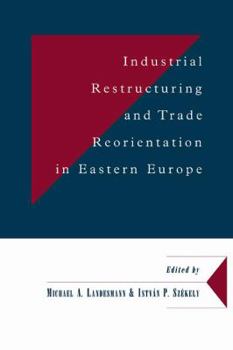 Hardcover Industrial Restructuring and Trade Reorientation in Eastern Europe Book