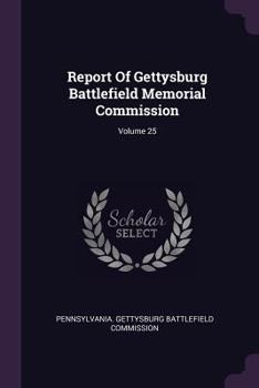 Paperback Report Of Gettysburg Battlefield Memorial Commission; Volume 25 Book