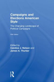 Hardcover Campaigns and Elections American Style: The Changing Landscape of Political Campaigns Book