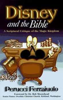 Paperback Disney and the Bible: A Scriptural Critique of the Magic Kingdom Book