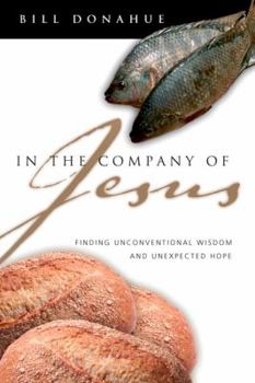 Paperback In the Company of Jesus: Finding Unconventional Wisdom and Unexpected Hope Book