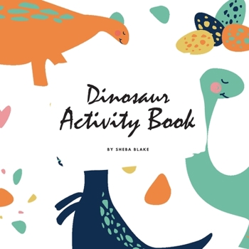 Paperback Dinosaur Activity Book for Children (8.5x8.5 Coloring Book / Activity Book) Book