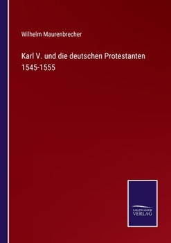 Paperback Karl V. und die deutschen Protestanten 1545-1555 [German] Book