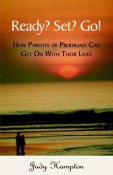 Paperback Ready? Set? Go!: How Parents of Prodigals Can Get On With Their Lives Book