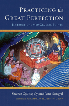 Hardcover Practicing the Great Perfection: Instructions on the Crucial Points Book