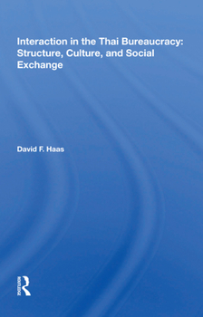 Interaction in the Thai Bureaucracy: Structure, Culture, and Social Exchange