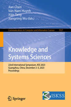 Paperback Knowledge and Systems Sciences: 22nd International Symposium, Kss 2023, Guangzhou, China, December 2-3, 2023, Proceedings Book