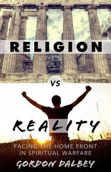 Paperback Religion vs. Reality: Facing the Home Front in Spiritual Warfare Book