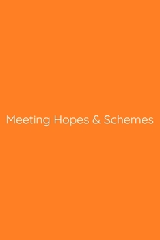 Meeting Hopes & Schemes Notebook: Lined Journal, 120 Pages, 6 x 9, Gift for Co Worker, Orange Matte Finish (Meeting Hopes & Schemes Journal)