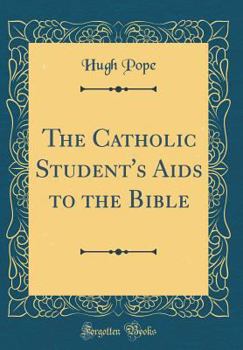 Hardcover The Catholic Student's AIDS to the Bible (Classic Reprint) Book