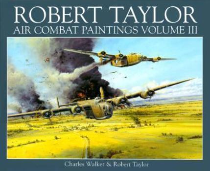 Hardcover The Air Combat Paintings of Robert Taylor: Volume III Book