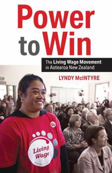 Paperback Otago University Press Power to Win The Living Wage Movement in Aotearoa New Zealand. Book