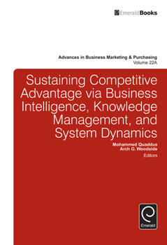 Hardcover Sustaining Competitive Advantage Via Business Intelligence, Knowledge Management, and System Dynamics Book