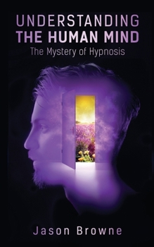 Paperback Understanding the Human Mind The Mystery of Hypnosis Book