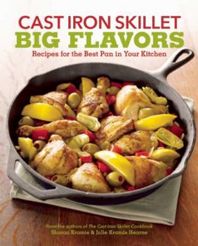 Paperback Cast Iron Skillet Big Flavors: 90 Recipes for the Best Pan in Your Kitchen Book