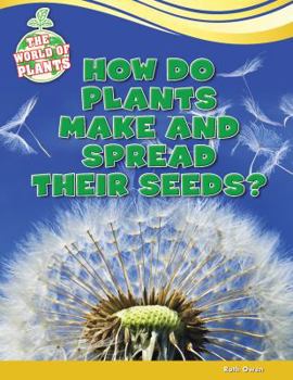 Paperback How Do Plants Make and Spread Their Seeds? Book