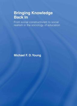 Hardcover Bringing Knowledge Back In: From Social Constructivism to Social Realism in the Sociology of Education Book