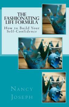 Paperback The Fashionating Life Formula: How to Build Your Self-Confidence Book
