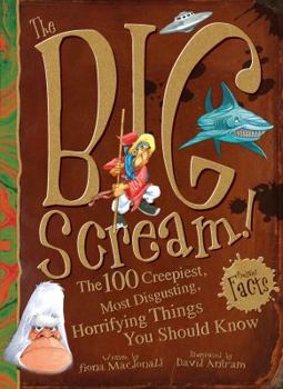 Paperback The Big Scream!: The 100 Creepiest, Most Disgusting, Horrifying Things You Should Know Book