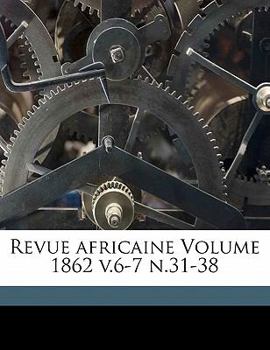 Paperback Revue Africaine Volume 1862 V.6-7 N.31-38 [French] Book