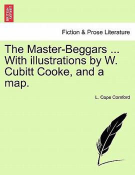 Paperback The Master-Beggars ... with Illustrations by W. Cubitt Cooke, and a Map. Book