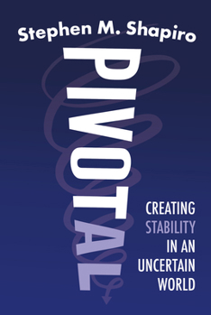 Hardcover Pivotal: Creating Stability in an Uncertain World Book