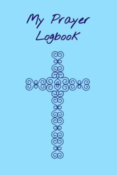 Paperback My Prayer Logbook: A 90 Day Guide to Prayer, Praise, Thanks and Reflection Book