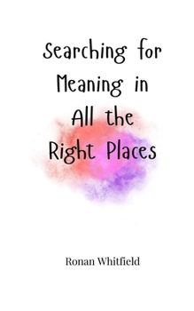 Paperback Searching for Meaning in All the Right Places Book