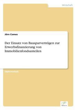 Paperback Der Einsatz von Bausparverträgen zur Erwerbsfinanzierung von Immobilienfondsanteilen [German] Book