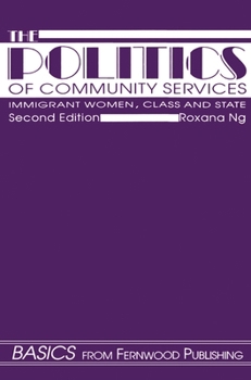 Paperback The Politics of Community Services (Second Edition): Immigrant Women, Class and the State Book