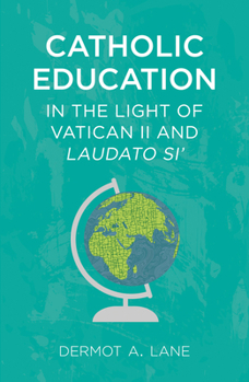 Paperback Catholic Education in the Light of Vatican II and Laudato Si' Book
