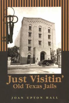 Paperback Just Visitn': Old Texas Jails Book