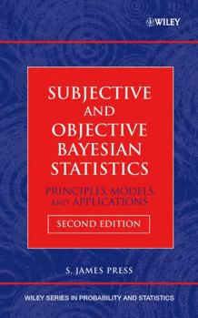 Hardcover Subjective and Objective Bayesian Statistics: Principles, Models, and Applications Book