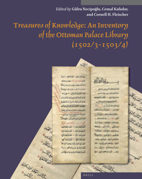 Hardcover Treasures of Knowledge: An Inventory of the Ottoman Palace Library (1502/3-1503/4) (2 Vols): Volume I: Essays / Volume II: Transliteration and Facsimi Book