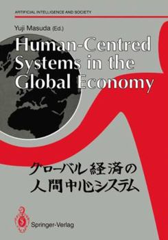 Paperback Human-Centred Systems in the Global Economy: Proceedings from the International Workshop on Industrial Cultures and Human-Centred Systems Held by Toky Book